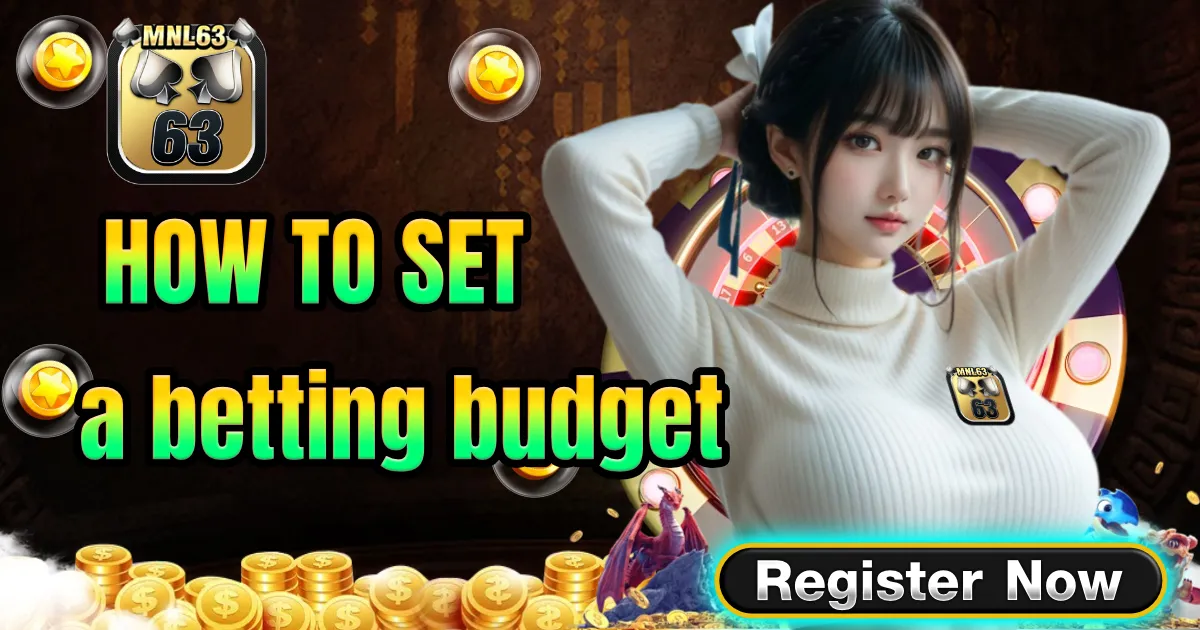 how to set a betting budget on mnl63